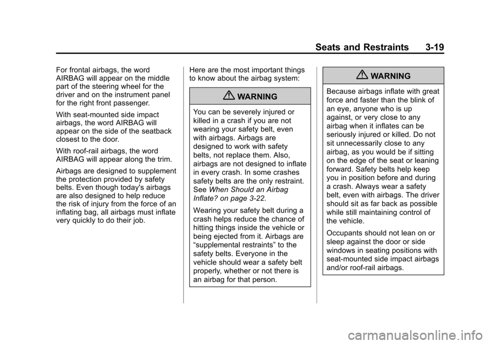 CHEVROLET EQUINOX 2013 2.G Owners Manual Black plate (19,1)Chevrolet Equinox Owner Manual - 2013 - CRC - 5/21/12
Seats and Restraints 3-19
For frontal airbags, the word
AIRBAG will appear on the middle
part of the steering wheel for the
driv