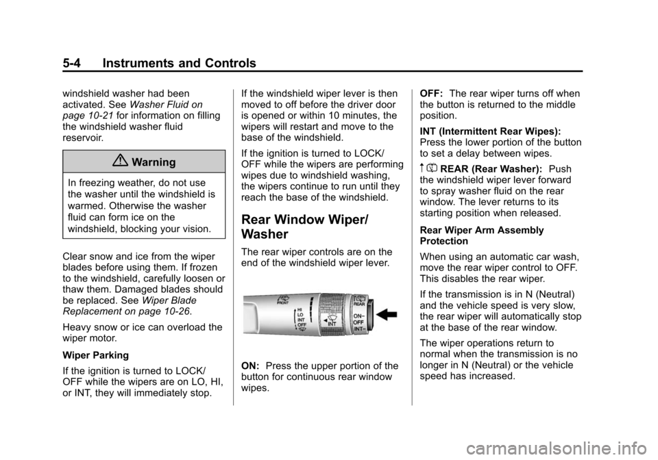 CHEVROLET EQUINOX 2014 2.G Owners Manual Black plate (4,1)Chevrolet Equinox Owner Manual (GMNA-Localizing-U.S./Canada-
6081479) - 2014 - crc2 - 10/23/13
5-4 Instruments and Controls
windshield washer had been
activated. SeeWasher Fluid on
pa CHEVROLET EQUINOX 2014 2.G Owners Manual Black plate (4,1)Chevrolet Equinox Owner Manual (GMNA-Localizing-U.S./Canada-
6081479) - 2014 - crc2 - 10/23/13
5-4 Instruments and Controls
windshield washer had been
activated. SeeWasher Fluid on
pa