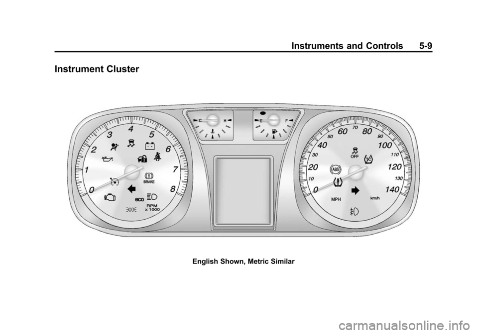 CHEVROLET EQUINOX 2014 2.G Owners Manual Black plate (9,1)Chevrolet Equinox Owner Manual (GMNA-Localizing-U.S./Canada-
6081479) - 2014 - crc2 - 10/23/13
Instruments and Controls 5-9
Instrument Cluster
English Shown, Metric Similar 