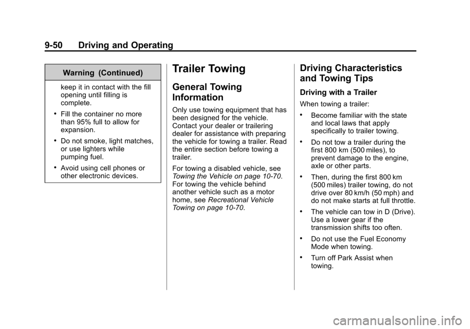 CHEVROLET EQUINOX 2014 2.G Owners Manual Black plate (50,1)Chevrolet Equinox Owner Manual (GMNA-Localizing-U.S./Canada-
6081479) - 2014 - crc2 - 10/23/13
9-50 Driving and Operating
Warning (Continued)
keep it in contact with the fill
opening