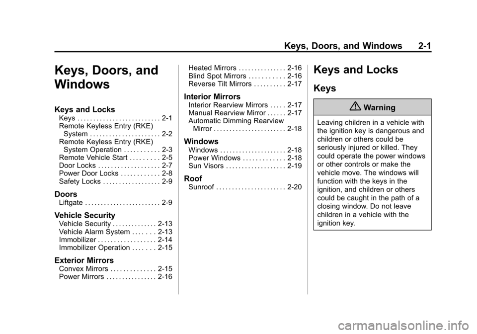 CHEVROLET EQUINOX 2014 2.G Owners Manual Black plate (1,1)Chevrolet Equinox Owner Manual (GMNA-Localizing-U.S./Canada-
6081479) - 2014 - crc2 - 10/23/13
Keys, Doors, and Windows 2-1
Keys, Doors, and
Windows
Keys and Locks
Keys . . . . . . . 