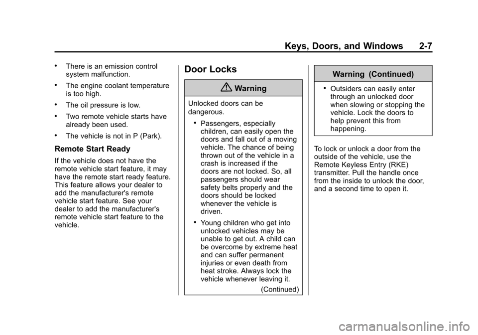 CHEVROLET EQUINOX 2014 2.G Owners Manual Black plate (7,1)Chevrolet Equinox Owner Manual (GMNA-Localizing-U.S./Canada-
6081479) - 2014 - crc2 - 10/23/13
Keys, Doors, and Windows 2-7
.There is an emission control
system malfunction.
.The engi