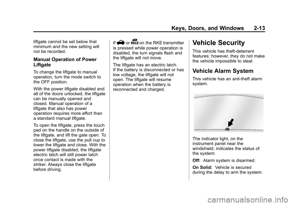 CHEVROLET EQUINOX 2014 2.G Owners Manual Black plate (13,1)Chevrolet Equinox Owner Manual (GMNA-Localizing-U.S./Canada-
6081479) - 2014 - crc2 - 10/23/13
Keys, Doors, and Windows 2-13
liftgate cannot be set below that
minimum and the new set