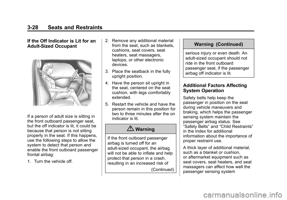 CHEVROLET EQUINOX 2014 2.G Owners Manual Black plate (28,1)Chevrolet Equinox Owner Manual (GMNA-Localizing-U.S./Canada-
6081479) - 2014 - crc2 - 10/23/13
3-28 Seats and Restraints
If the Off Indicator is Lit for an
Adult-Sized Occupant
If a 
