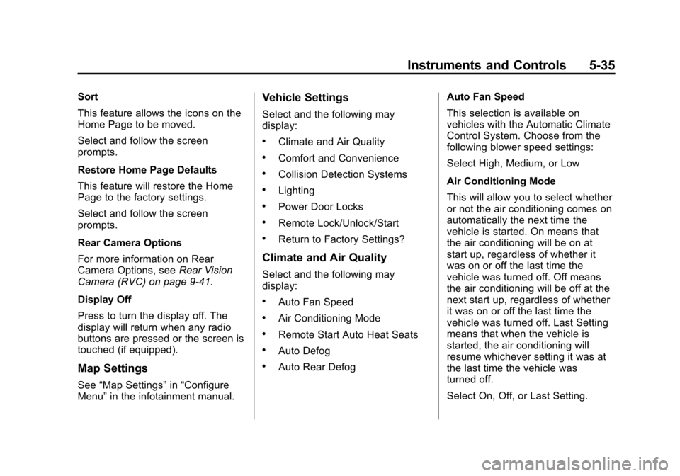CHEVROLET EQUINOX 2015 2.G Owners Manual Black plate (35,1)Chevrolet Equinox Owner Manual (GMNA-Localizing-U.S./Canada-
7707483) - 2015 - crc - 9/29/14
Instruments and Controls 5-35
Sort
This feature allows the icons on the
Home Page to be m