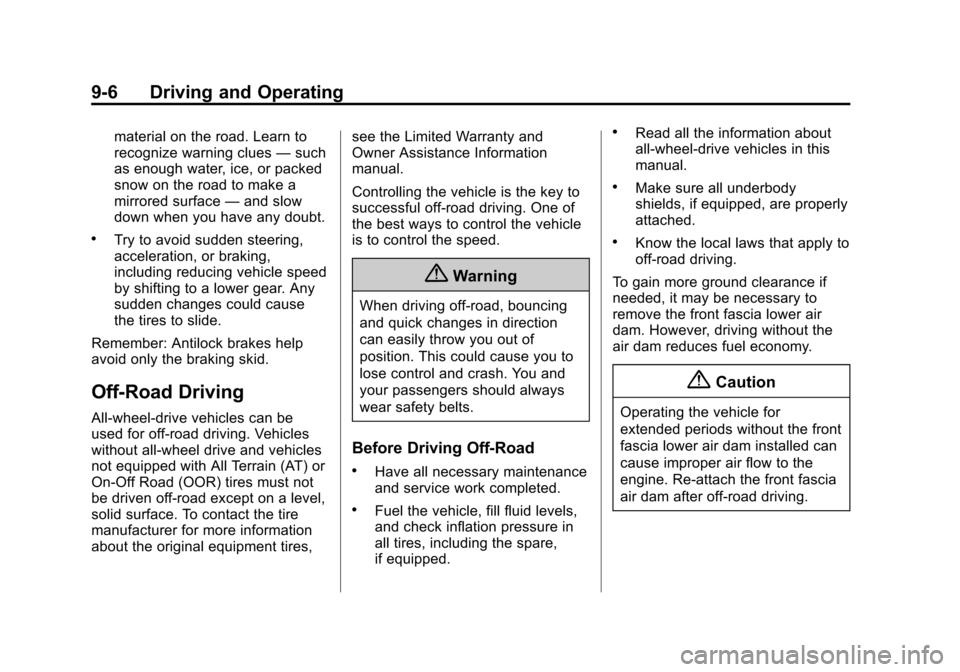 CHEVROLET EQUINOX 2015 2.G Owners Manual Black plate (6,1)Chevrolet Equinox Owner Manual (GMNA-Localizing-U.S./Canada-
7707483) - 2015 - crc - 9/29/14
9-6 Driving and Operating
material on the road. Learn to
recognize warning clues—such
as