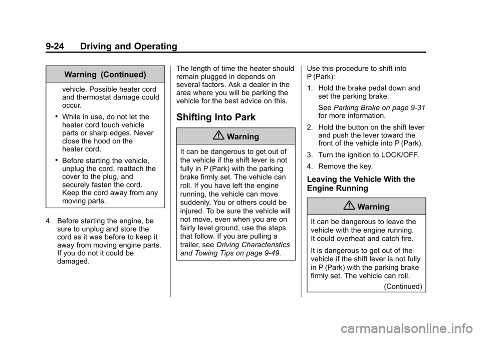 CHEVROLET EQUINOX 2015 2.G Owners Manual Black plate (24,1)Chevrolet Equinox Owner Manual (GMNA-Localizing-U.S./Canada-
7707483) - 2015 - crc - 9/29/14
9-24 Driving and Operating
Warning (Continued)
vehicle. Possible heater cord
and thermost