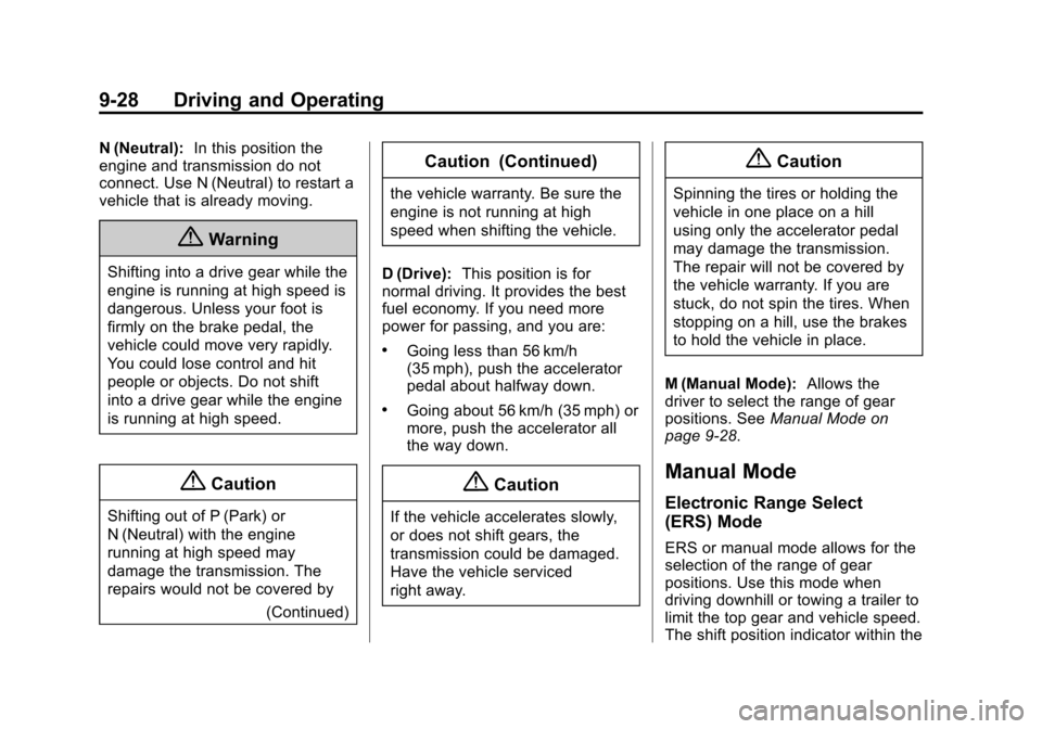 CHEVROLET EQUINOX 2015 2.G Owners Manual Black plate (28,1)Chevrolet Equinox Owner Manual (GMNA-Localizing-U.S./Canada-
7707483) - 2015 - crc - 9/29/14
9-28 Driving and Operating
N (Neutral):In this position the
engine and transmission do no