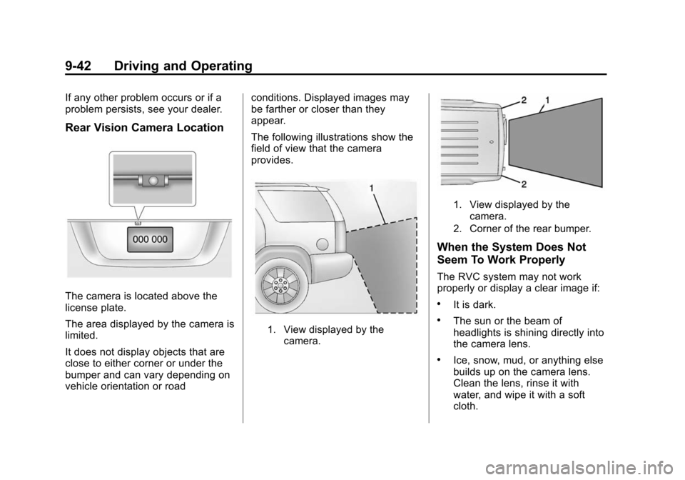 CHEVROLET EQUINOX 2015 2.G Owners Manual Black plate (42,1)Chevrolet Equinox Owner Manual (GMNA-Localizing-U.S./Canada-
7707483) - 2015 - crc - 9/29/14
9-42 Driving and Operating
If any other problem occurs or if a
problem persists, see your