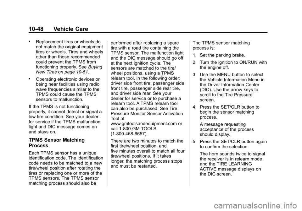CHEVROLET EQUINOX 2015 2.G Owners Manual Black plate (48,1)Chevrolet Equinox Owner Manual (GMNA-Localizing-U.S./Canada-
7707483) - 2015 - crc - 9/29/14
10-48 Vehicle Care
.Replacement tires or wheels do
not match the original equipment
tires