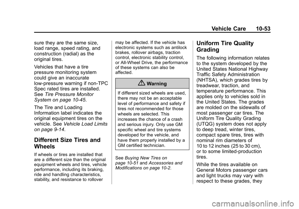 CHEVROLET EQUINOX 2015 2.G Owners Manual Black plate (53,1)Chevrolet Equinox Owner Manual (GMNA-Localizing-U.S./Canada-
7707483) - 2015 - crc - 9/29/14
Vehicle Care 10-53
sure they are the same size,
load range, speed rating, and
constructio