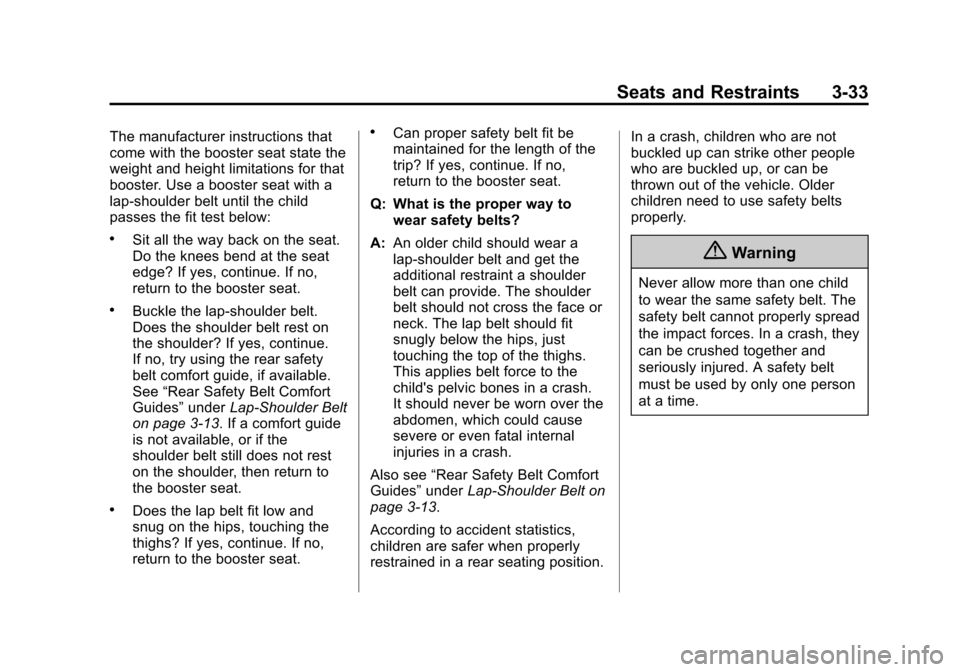 CHEVROLET EQUINOX 2015 2.G Owners Manual Black plate (33,1)Chevrolet Equinox Owner Manual (GMNA-Localizing-U.S./Canada-
7707483) - 2015 - crc - 9/29/14
Seats and Restraints 3-33
The manufacturer instructions that
come with the booster seat s