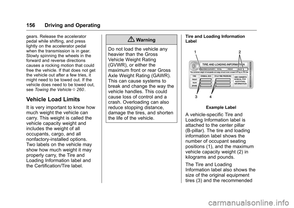 CHEVROLET EQUINOX 2016 2.G Owners Manual Chevrolet Equinox Owner Manual (GMNA-Localizing-U.S./Canada/Mexico-
9234773) - 2016 - crc - 9/3/15
156 Driving and Operating
gears. Release the accelerator
pedal while shifting, and press
lightly on t CHEVROLET EQUINOX 2016 2.G Owners Manual Chevrolet Equinox Owner Manual (GMNA-Localizing-U.S./Canada/Mexico-
9234773) - 2016 - crc - 9/3/15
156 Driving and Operating
gears. Release the accelerator
pedal while shifting, and press
lightly on t