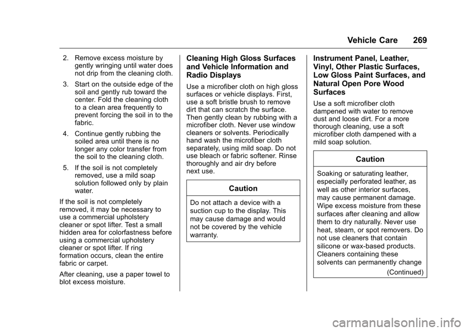 CHEVROLET EQUINOX 2016 2.G Owners Manual Chevrolet Equinox Owner Manual (GMNA-Localizing-U.S./Canada/Mexico-
9234773) - 2016 - crc - 9/3/15
Vehicle Care 269
2. Remove excess moisture bygently wringing until water does
not drip from the clean