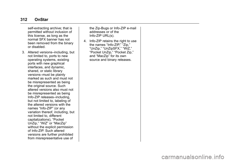 CHEVROLET EQUINOX 2016 2.G Owners Manual Chevrolet Equinox Owner Manual (GMNA-Localizing-U.S./Canada/Mexico-
9234773) - 2016 - crc - 9/3/15
312 OnStar
self-extracting archive; that is
permitted without inclusion of
this license, as long as t