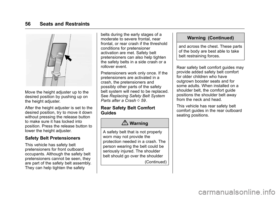 CHEVROLET EQUINOX 2016 2.G Owners Manual Chevrolet Equinox Owner Manual (GMNA-Localizing-U.S./Canada/Mexico-
9234773) - 2016 - crc - 9/3/15
56 Seats and Restraints
Move the height adjuster up to the
desired position by pushing up on
the heig CHEVROLET EQUINOX 2016 2.G Owners Manual Chevrolet Equinox Owner Manual (GMNA-Localizing-U.S./Canada/Mexico-
9234773) - 2016 - crc - 9/3/15
56 Seats and Restraints
Move the height adjuster up to the
desired position by pushing up on
the heig