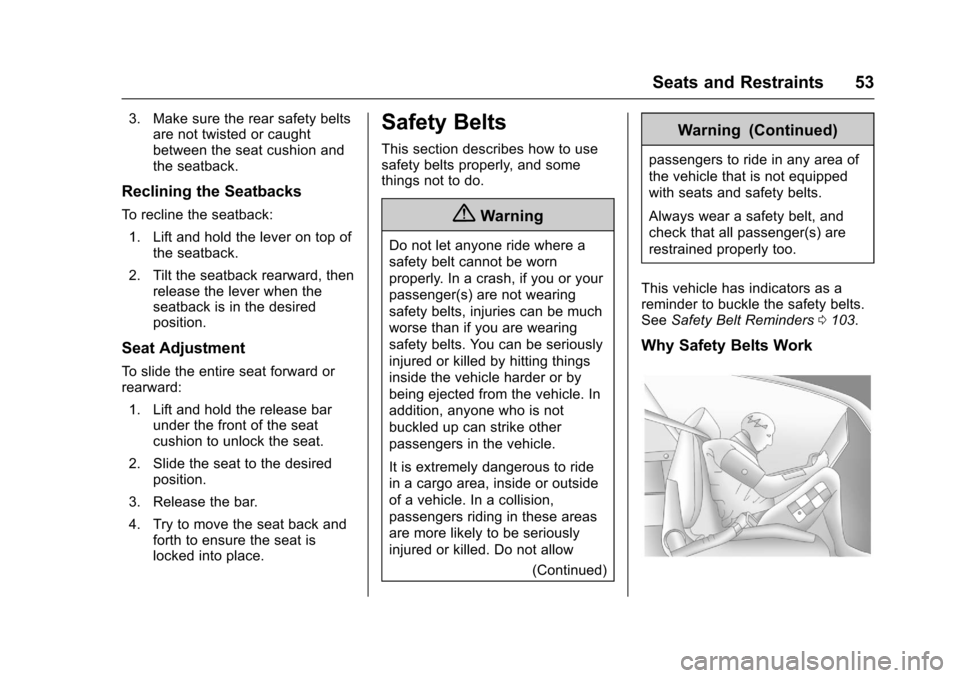 CHEVROLET EQUINOX 2017 2.G Owners Manual Chevrolet Equinox Owner Manual (GMNA-Localizing-U.S./Canada/Mexico-
9918169) - 2017 - CRC - 3/23/16
Seats and Restraints 53
3. Make sure the rear safety beltsare not twisted or caught
between the seat CHEVROLET EQUINOX 2017 2.G Owners Manual Chevrolet Equinox Owner Manual (GMNA-Localizing-U.S./Canada/Mexico-
9918169) - 2017 - CRC - 3/23/16
Seats and Restraints 53
3. Make sure the rear safety beltsare not twisted or caught
between the seat