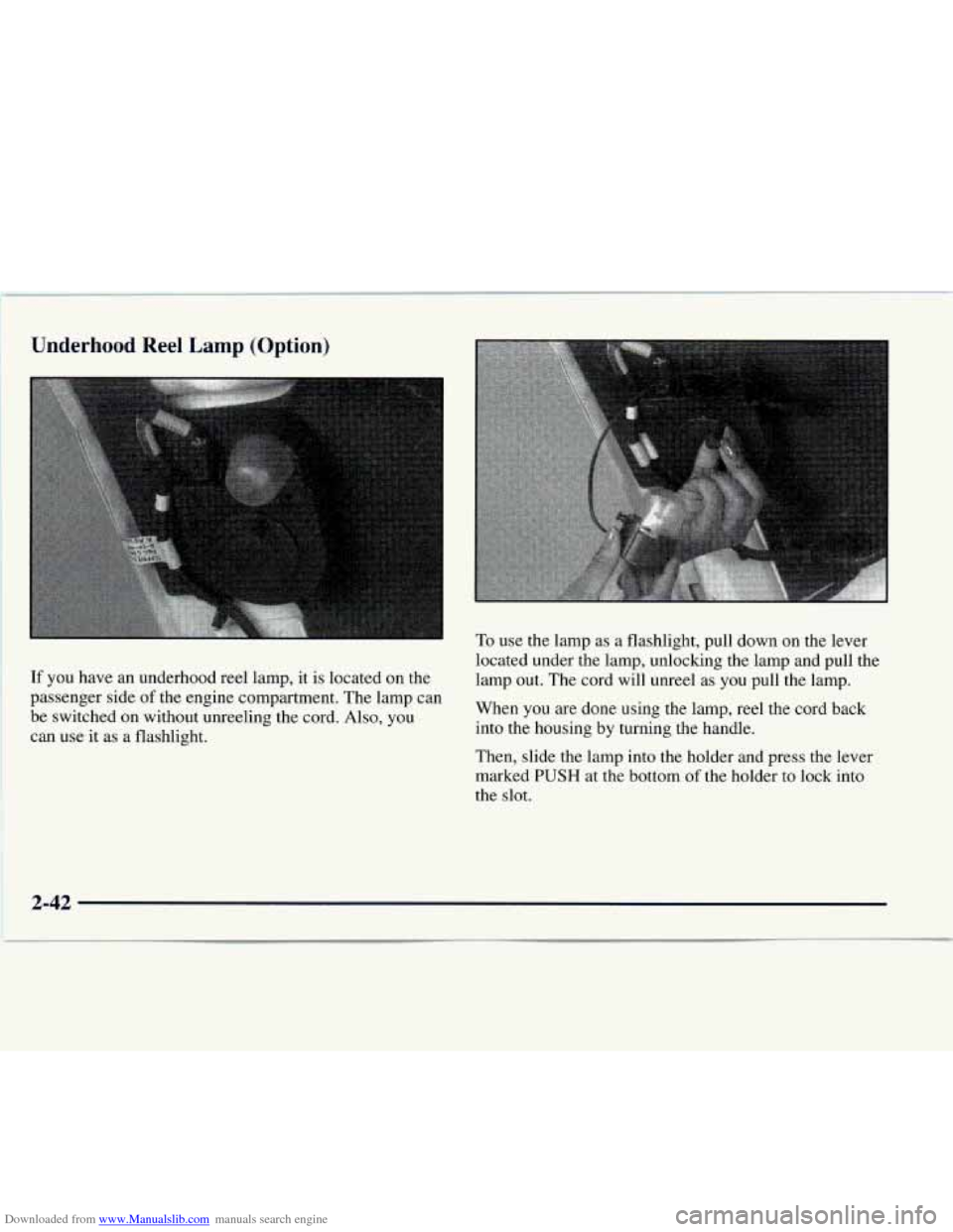 CHEVROLET EXPRESS 1997 1.G Owners Manual Downloaded from www.Manualslib.com manuals search engine Underhood  Reel Lamp (Option) 
If you have  an underhood  reel  lamp,  it  is located on the 
passenger  side 
of the engine  compartment.  The