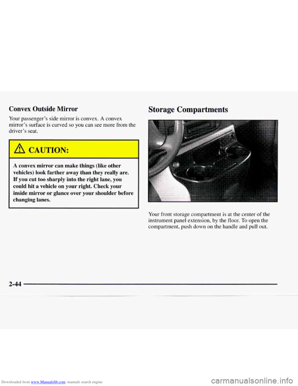 CHEVROLET EXPRESS 1997 1.G Owners Manual Downloaded from www.Manualslib.com manuals search engine Convex  Outside  Mirror 
Your passenger’s  side mirror is convex. A convex 
mirror’s  surface 
is curved so you can see more from the 
driv