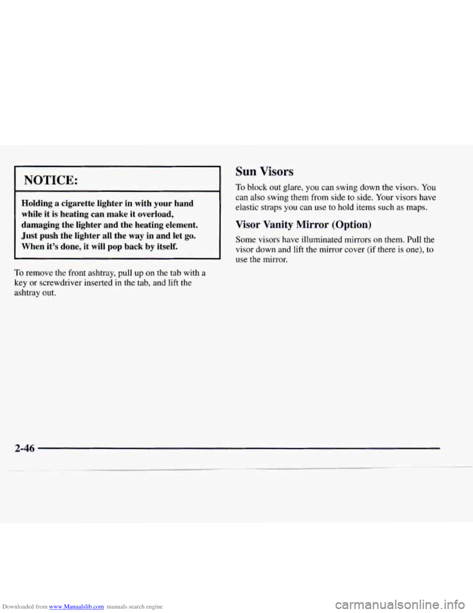 CHEVROLET EXPRESS 1997 1.G Owners Manual Downloaded from www.Manualslib.com manuals search engine NOTICE: 
Holding  a  cigarette  lighter  in  with  your  hand 
while  it is heating  can  make  it  overload, 
damaging  the  lighter  and  the