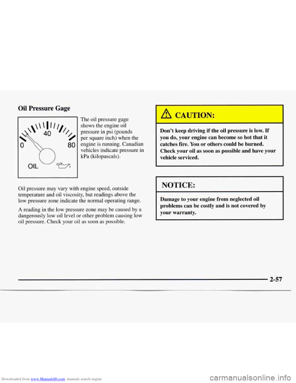 CHEVROLET EXPRESS 1997 1.G Owners Manual Downloaded from www.Manualslib.com manuals search engine Oil Pressure  Gage 
The oil pressure gage 
shows the engine  oil 
pressure in psi  (pounds 
per square inch) when the  engine  is  running. Can
