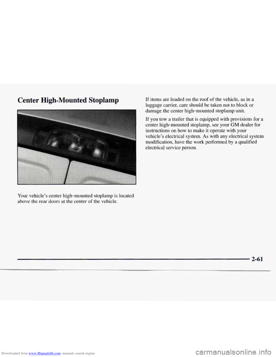 CHEVROLET EXPRESS 1997 1.G Owners Manual Downloaded from www.Manualslib.com manuals search engine Center  High-Mounted  Stoplamp 
Your vehicle’s  center  high-mounted  stoplamp  is located 
above  the 
rear doors at the  center of the  veh