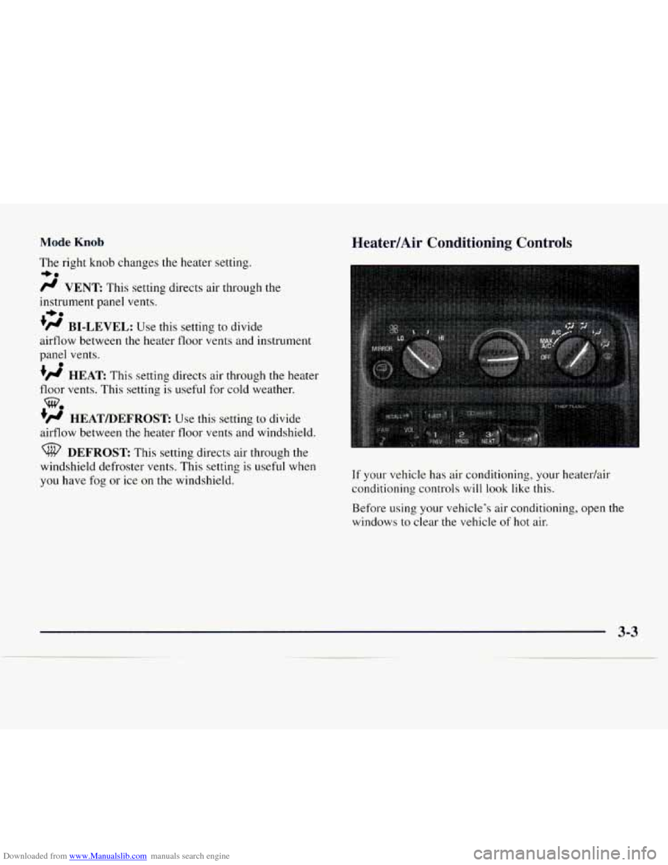 CHEVROLET EXPRESS 1997 1.G Owners Manual Downloaded from www.Manualslib.com manuals search engine Mode Knob 
The right knob changes  the  heater  setting. 
/J VENT This  setting  directs  air  through the 
instrument  panel vents. 
’# BI-L