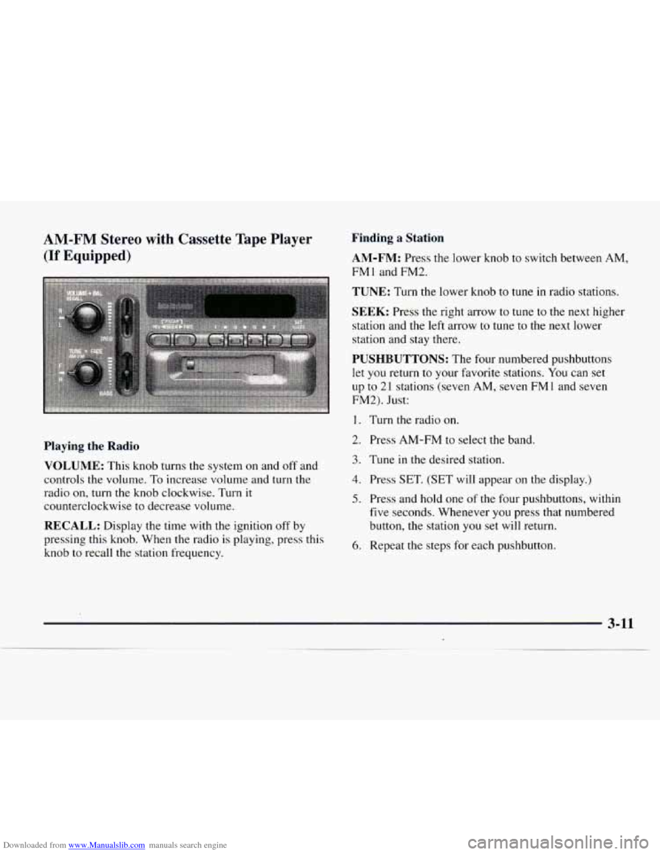 CHEVROLET EXPRESS 1997 1.G Owners Manual Downloaded from www.Manualslib.com manuals search engine AM-FM Stereo with Cassette Tape Player
(If Equipped)
Playing the Radio
VOLUME:
This knob turns the system on and off and
controls CHEVROLET EXPRESS 1997 1.G Owners Manual Downloaded from www.Manualslib.com manuals search engine AM-FM Stereo with Cassette Tape Player
(If Equipped)
Playing the Radio
VOLUME:
This knob turns the system on and off and
controls