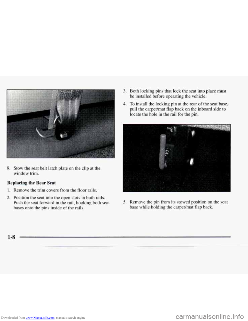 CHEVROLET EXPRESS 1997 1.G Owners Manual Downloaded from www.Manualslib.com manuals search engine 9. Stow the seat belt latch  plate on  the clip at  the 
window trim. 
Replacing  the  Rear  Seat 
1. Remove the trim  covers from the  floor r
