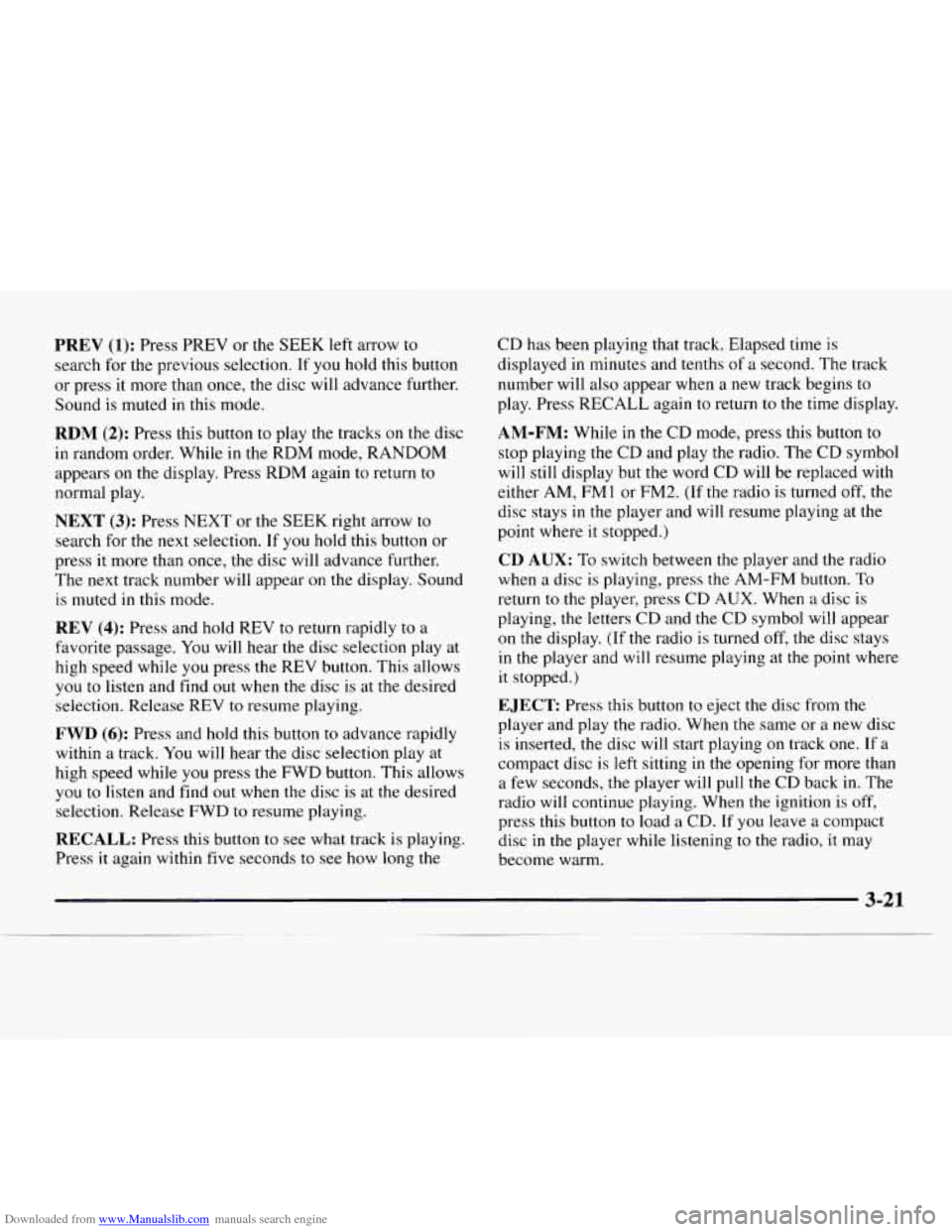 CHEVROLET EXPRESS 1997 1.G Owners Manual Downloaded from www.Manualslib.com manuals search engine PREV (1): Press PREV or the SEEK left arrow to
search for the previous selection. If you hold this button
or press it more than on CHEVROLET EXPRESS 1997 1.G Owners Manual Downloaded from www.Manualslib.com manuals search engine PREV (1): Press PREV or the SEEK left arrow to
search for the previous selection. If you hold this button
or press it more than on