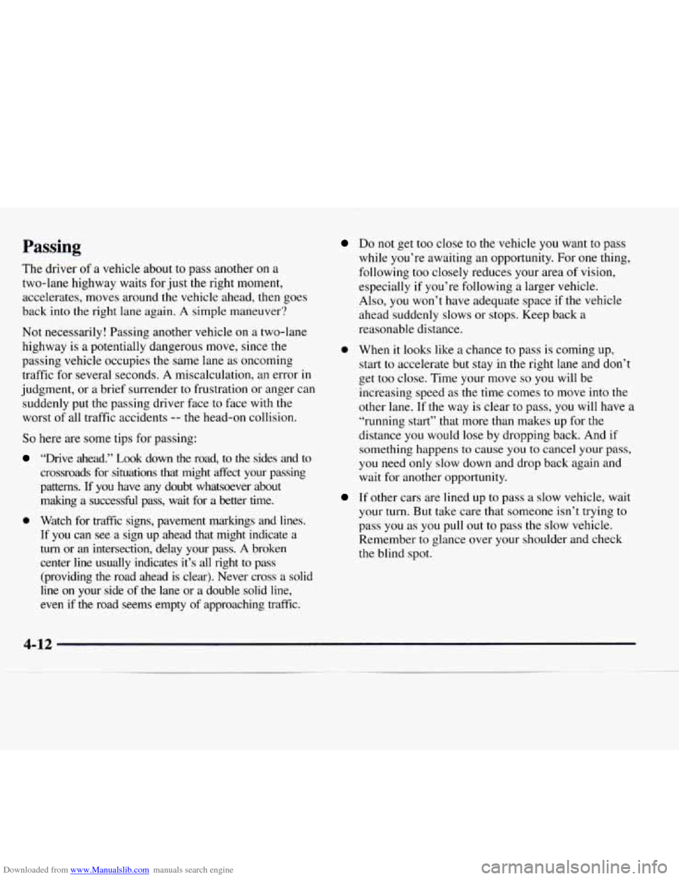 CHEVROLET EXPRESS 1997 1.G Owners Manual Downloaded from www.Manualslib.com manuals search engine Passing
The driver of a vehicle about to pass another on a
two-lane highway waits for just the right moment,
accelerates, moves around t CHEVROLET EXPRESS 1997 1.G Owners Manual Downloaded from www.Manualslib.com manuals search engine Passing
The driver of a vehicle about to pass another on a
two-lane highway waits for just the right moment,
accelerates, moves around t
