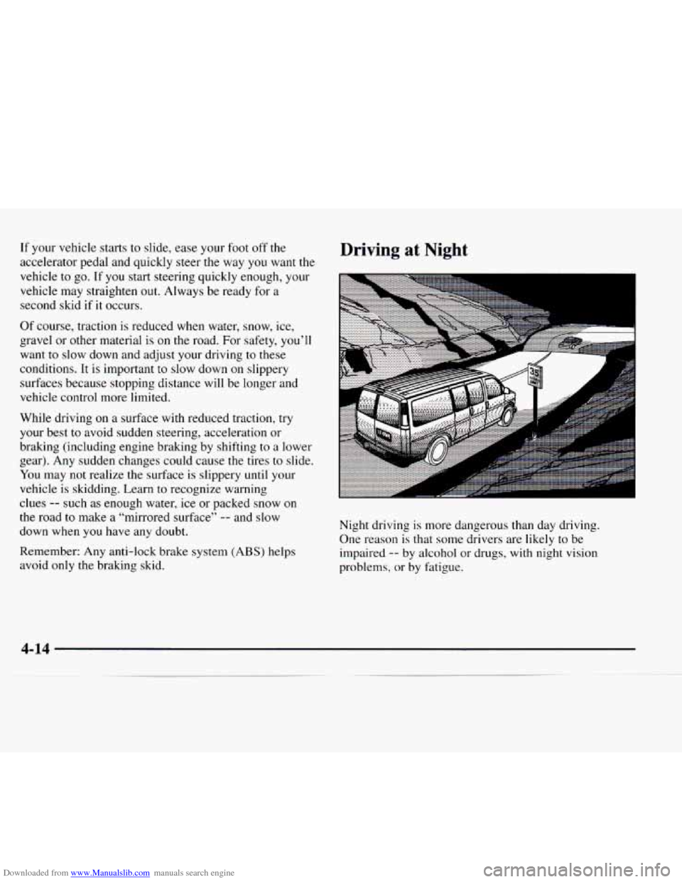 CHEVROLET EXPRESS 1997 1.G Owners Manual Downloaded from www.Manualslib.com manuals search engine If your vehicle starts to slide, ease your foot off the
accelerator pedal and quickly steer the way you want the
vehicle
to go. If yo CHEVROLET EXPRESS 1997 1.G Owners Manual Downloaded from www.Manualslib.com manuals search engine If your vehicle starts to slide, ease your foot off the
accelerator pedal and quickly steer the way you want the
vehicle
to go. If yo