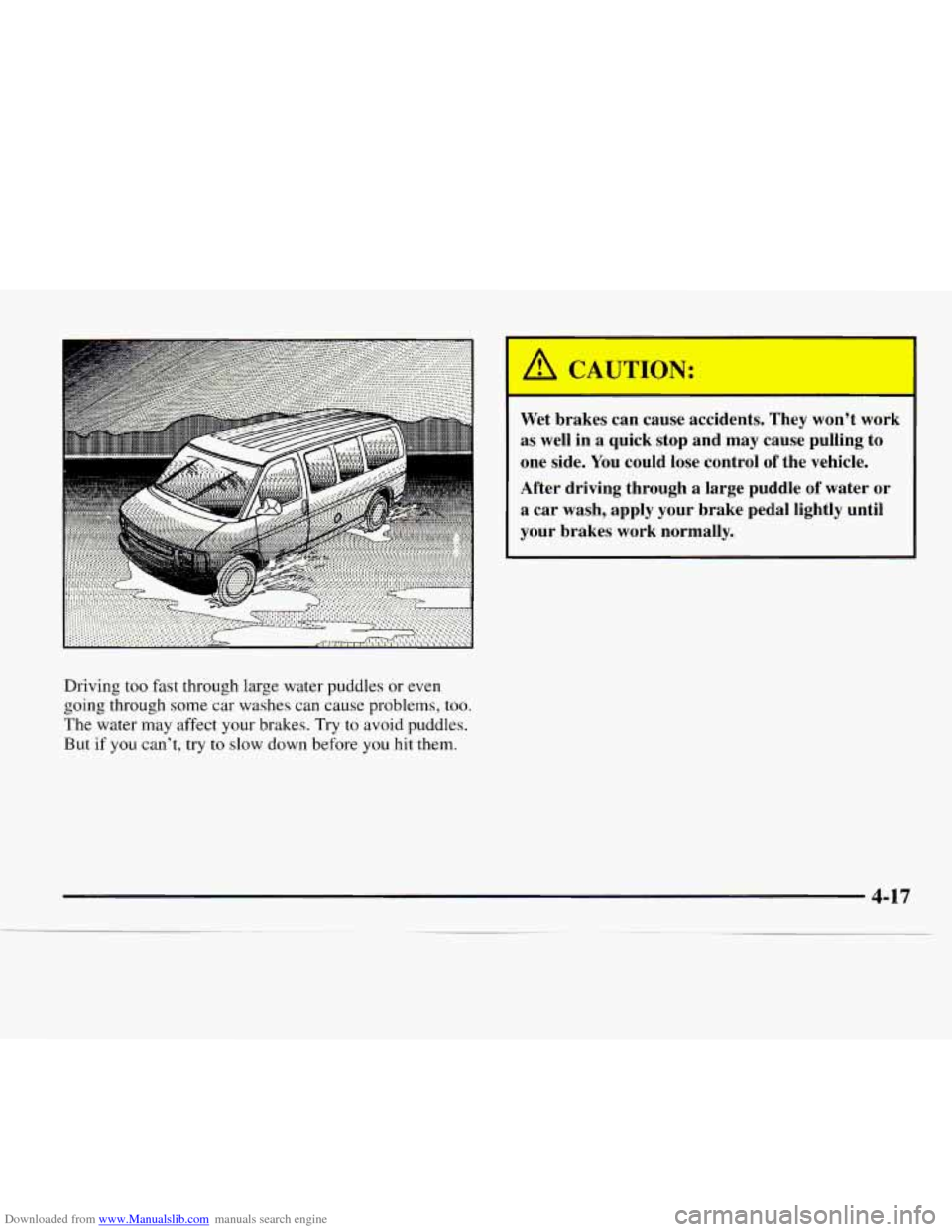CHEVROLET EXPRESS 1997 1.G Owners Manual Downloaded from www.Manualslib.com manuals search engine Driving  too  fast through large water  puddles  or  even 
going through 
some car  washes can  cause problems, too. 
The  water  may affect yo