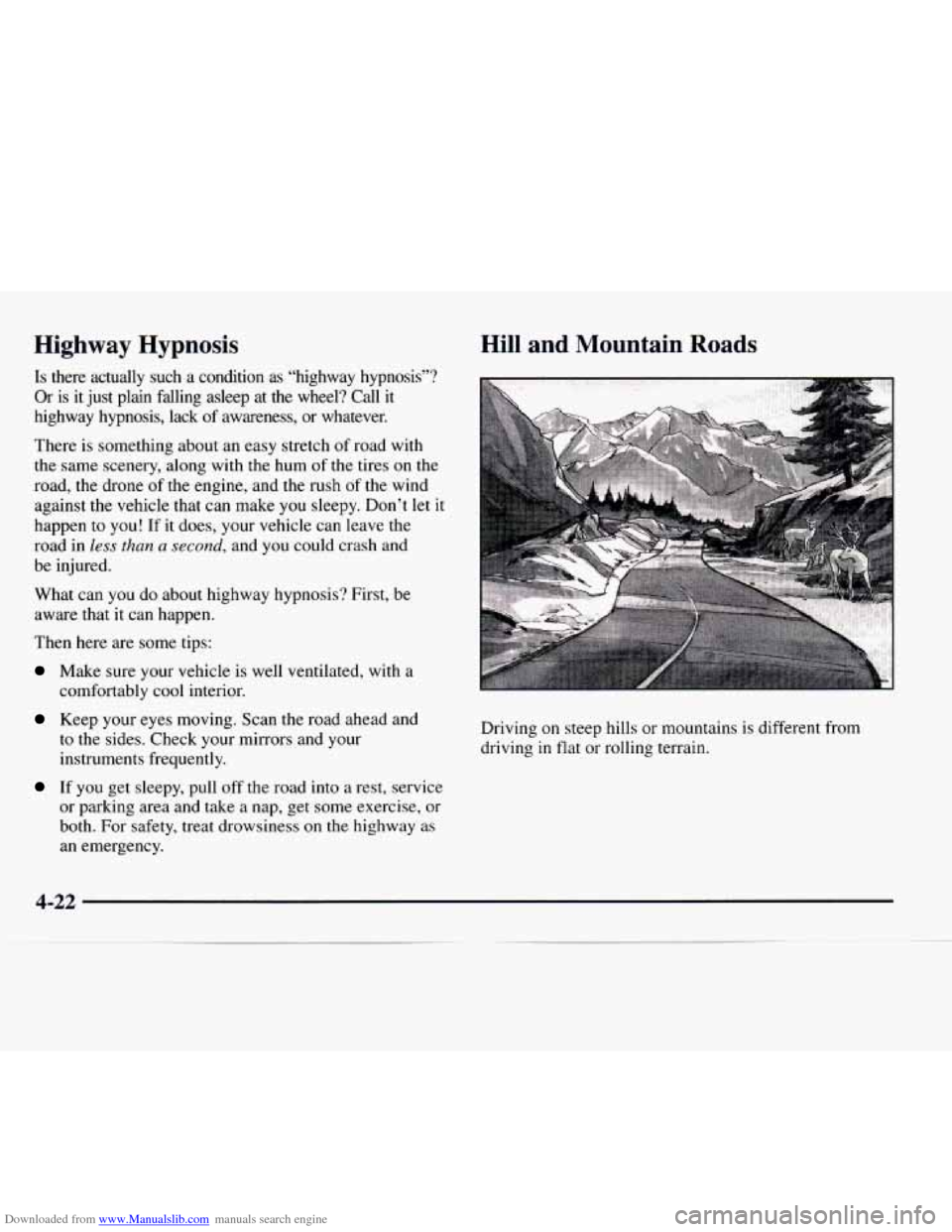 CHEVROLET EXPRESS 1997 1.G Owners Manual Downloaded from www.Manualslib.com manuals search engine Highway Hypnosis
Is there actually such a condition as “highway hypnosis”?
Or is it just plain falling asleep at the wheel? Call CHEVROLET EXPRESS 1997 1.G Owners Manual Downloaded from www.Manualslib.com manuals search engine Highway Hypnosis
Is there actually such a condition as “highway hypnosis”?
Or is it just plain falling asleep at the wheel? Call