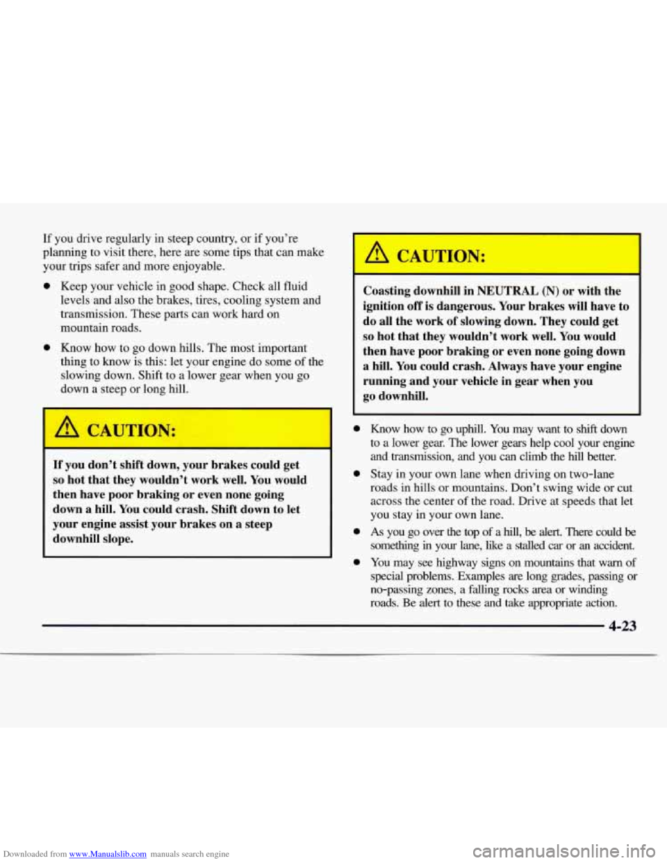 CHEVROLET EXPRESS 1997 1.G Owners Manual Downloaded from www.Manualslib.com manuals search engine 0
0
If you drive regularly in steep country, or if you’re
planning to visit there, here are some tips that can make
your trips safer CHEVROLET EXPRESS 1997 1.G Owners Manual Downloaded from www.Manualslib.com manuals search engine 0
0
If you drive regularly in steep country, or if you’re
planning to visit there, here are some tips that can make
your trips safer