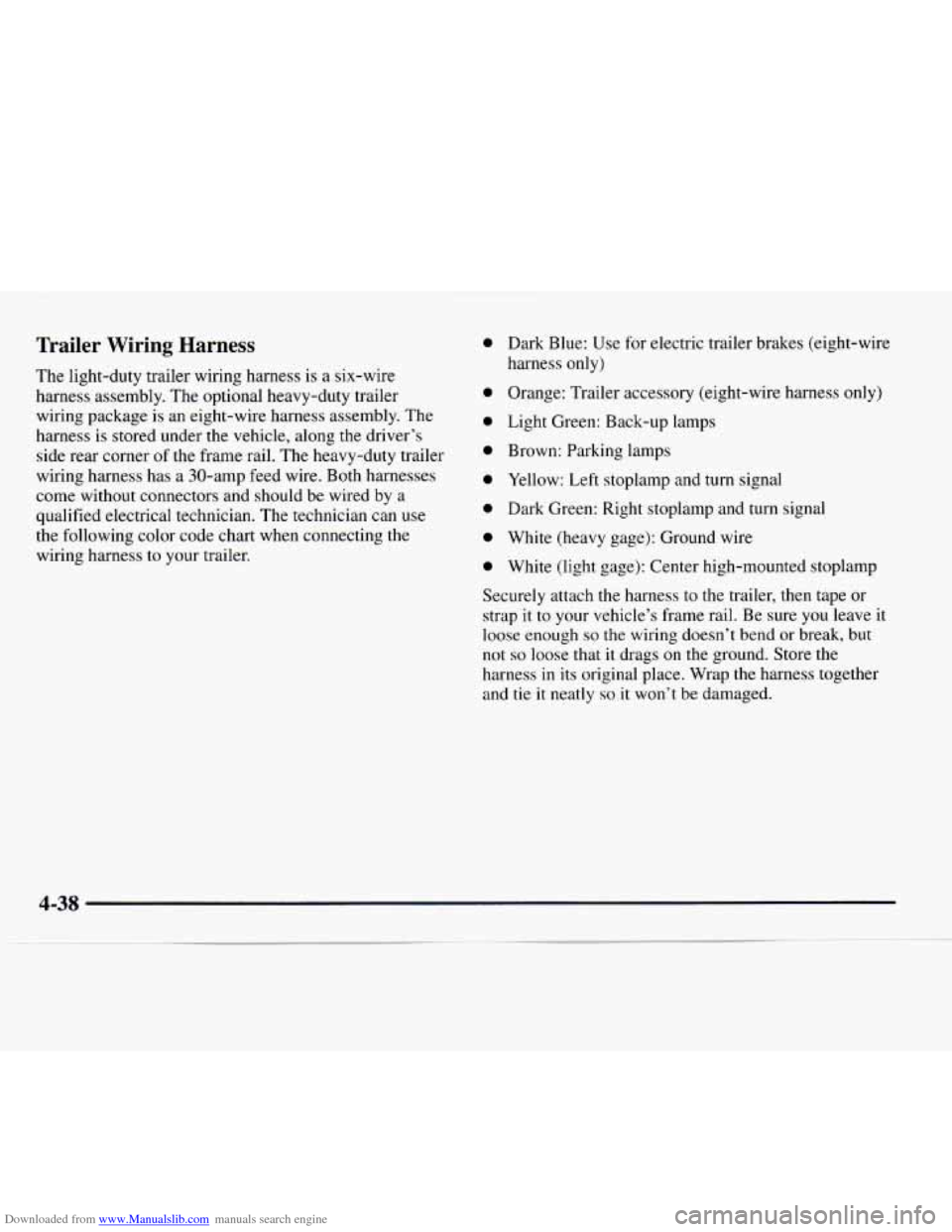 CHEVROLET EXPRESS 1997 1.G Owners Manual Downloaded from www.Manualslib.com manuals search engine Trailer Wiring Harness
The light-duty trailer wiring harness is a six-wire
harness assembly. The optional heavy-duty trailer
wiring CHEVROLET EXPRESS 1997 1.G Owners Manual Downloaded from www.Manualslib.com manuals search engine Trailer Wiring Harness
The light-duty trailer wiring harness is a six-wire
harness assembly. The optional heavy-duty trailer
wiring