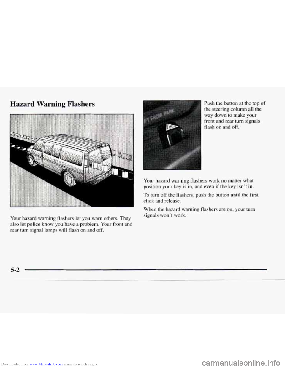 CHEVROLET EXPRESS 1997 1.G Owners Manual Downloaded from www.Manualslib.com manuals search engine Hazard Warning Flashers Push the button at the top  of 
the steering column all the 
way down to make your 
front  and rear turn signals 
flasb