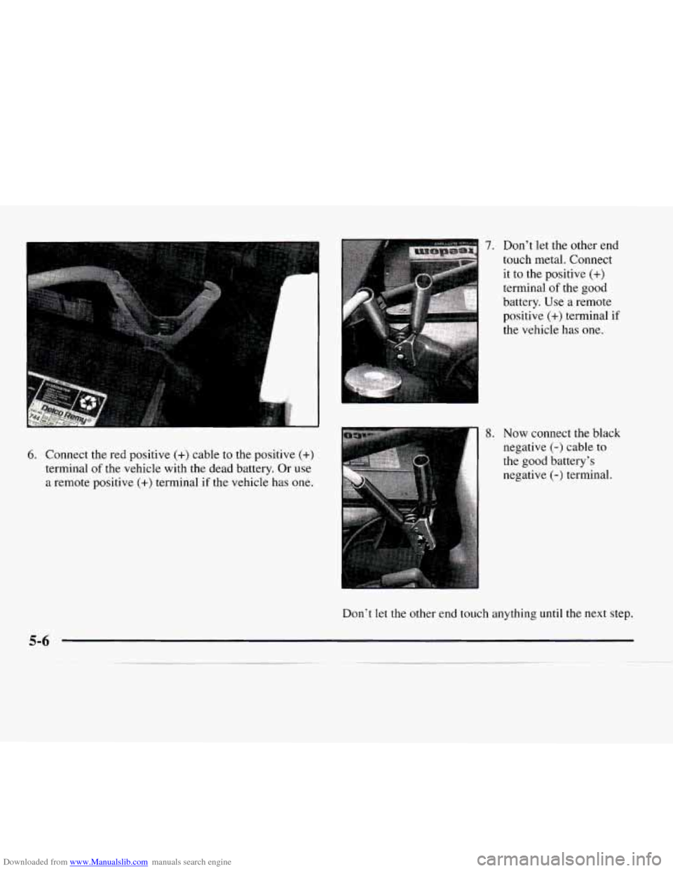 CHEVROLET EXPRESS 1997 1.G Owners Manual Downloaded from www.Manualslib.com manuals search engine 6. Connect the red positive (+) cable to  the  positive (+) 
terminal of the vehicle with  the dead battery. Or use 
a  remote  positive 
(+) t