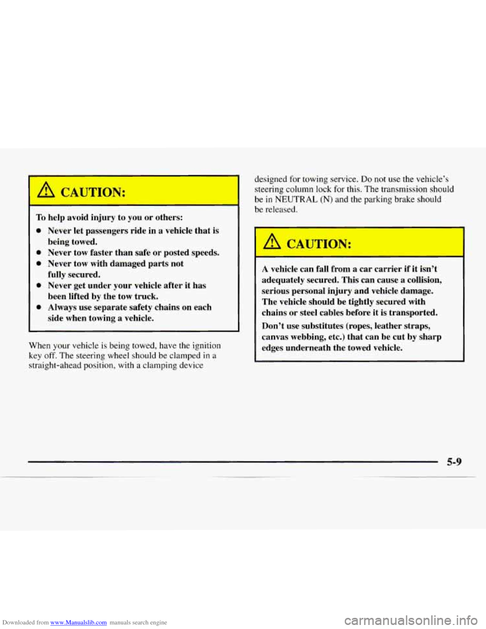CHEVROLET EXPRESS 1997 1.G Owners Manual Downloaded from www.Manualslib.com manuals search engine I I 
’ A CAUTIO--: 
- -  - 
To help avoid injury to you  or others: 
0 
0 
0 
0 
0 
Never let passengers  ride in a vehicle  that is 
being t