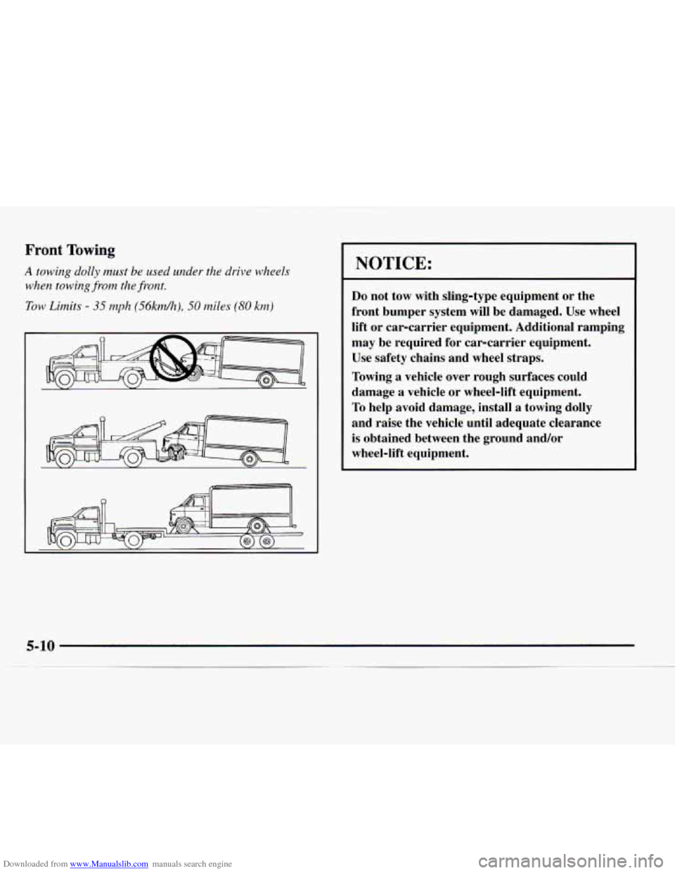 CHEVROLET EXPRESS 1997 1.G Owners Manual Downloaded from www.Manualslib.com manuals search engine Front Towing 
A towing dolly must be used  under  the  drive  wheels 
when towing 
from the  front. 
Tow Limits - 35 mph (56knz/h), 50 miles (8