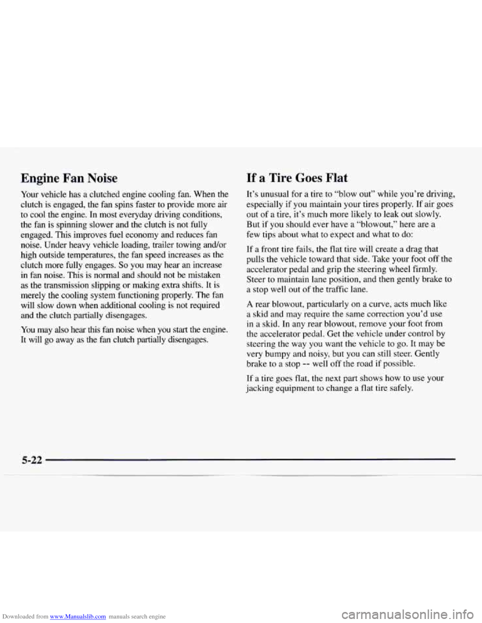 CHEVROLET EXPRESS 1997 1.G Owners Manual Downloaded from www.Manualslib.com manuals search engine Engine Fan Noise
Your vehicle has a clutched engine cooling fan. When the
clutch is engaged, the fan spins faster to provide more air
CHEVROLET EXPRESS 1997 1.G Owners Manual Downloaded from www.Manualslib.com manuals search engine Engine Fan Noise
Your vehicle has a clutched engine cooling fan. When the
clutch is engaged, the fan spins faster to provide more air