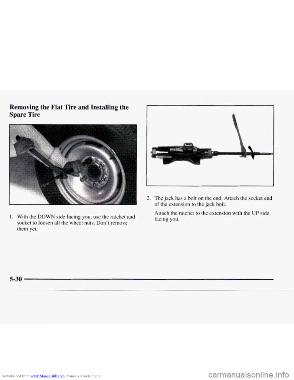 CHEVROLET EXPRESS 1997 1.G Owners Manual Downloaded from www.Manualslib.com manuals search engine Removing  the  Flat  Tire  and  Installing  the 
Spare  Tire 
1. With the DOWN  side facing you, use the ratchet  and 
socket 
to loosen  all t