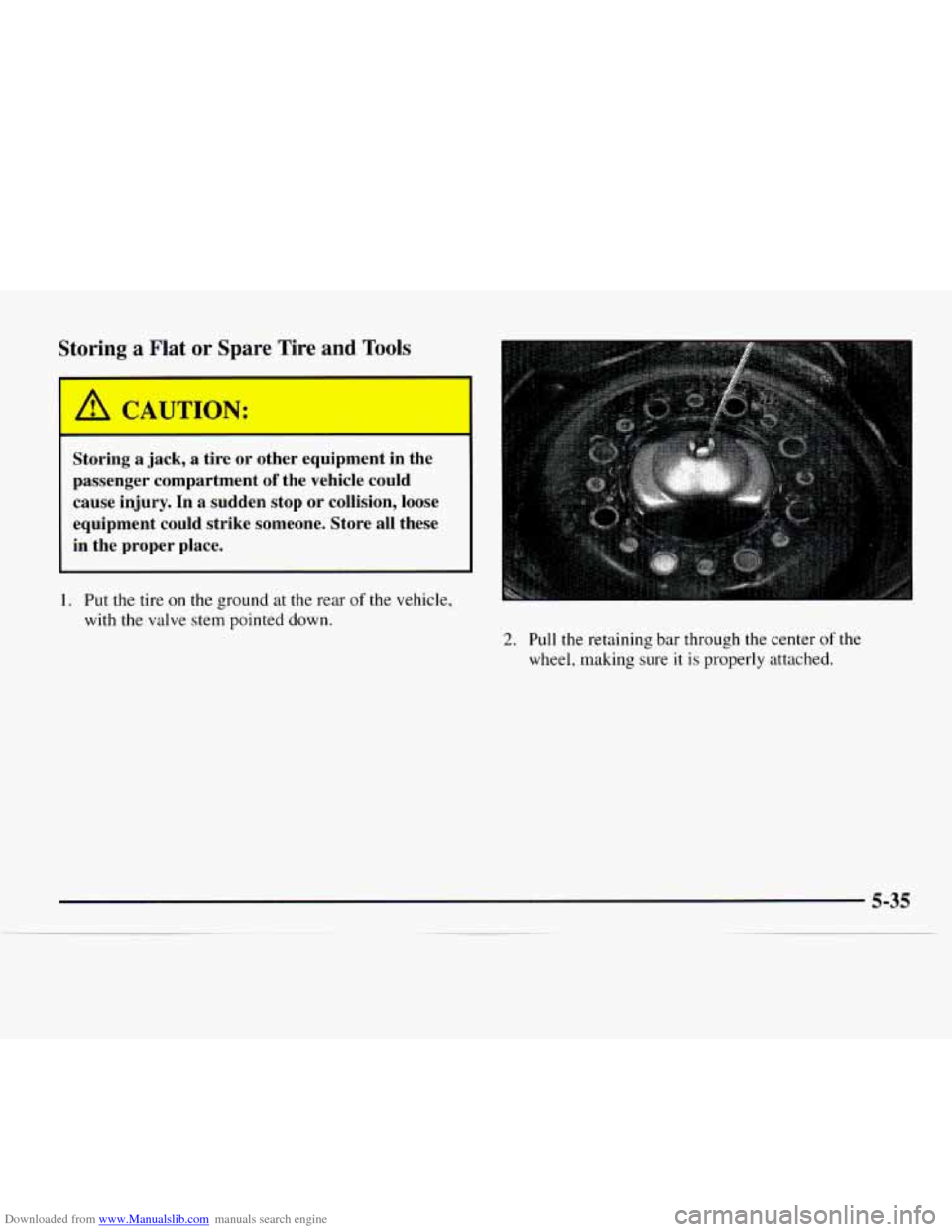 CHEVROLET EXPRESS 1997 1.G Owners Manual Downloaded from www.Manualslib.com manuals search engine Storing  a Flat or Spare  Tire and Tools 
-m 
Storing  a jack, a tire or other  equipment  in  the 
passenger  compartment 
of the  vehicle  co