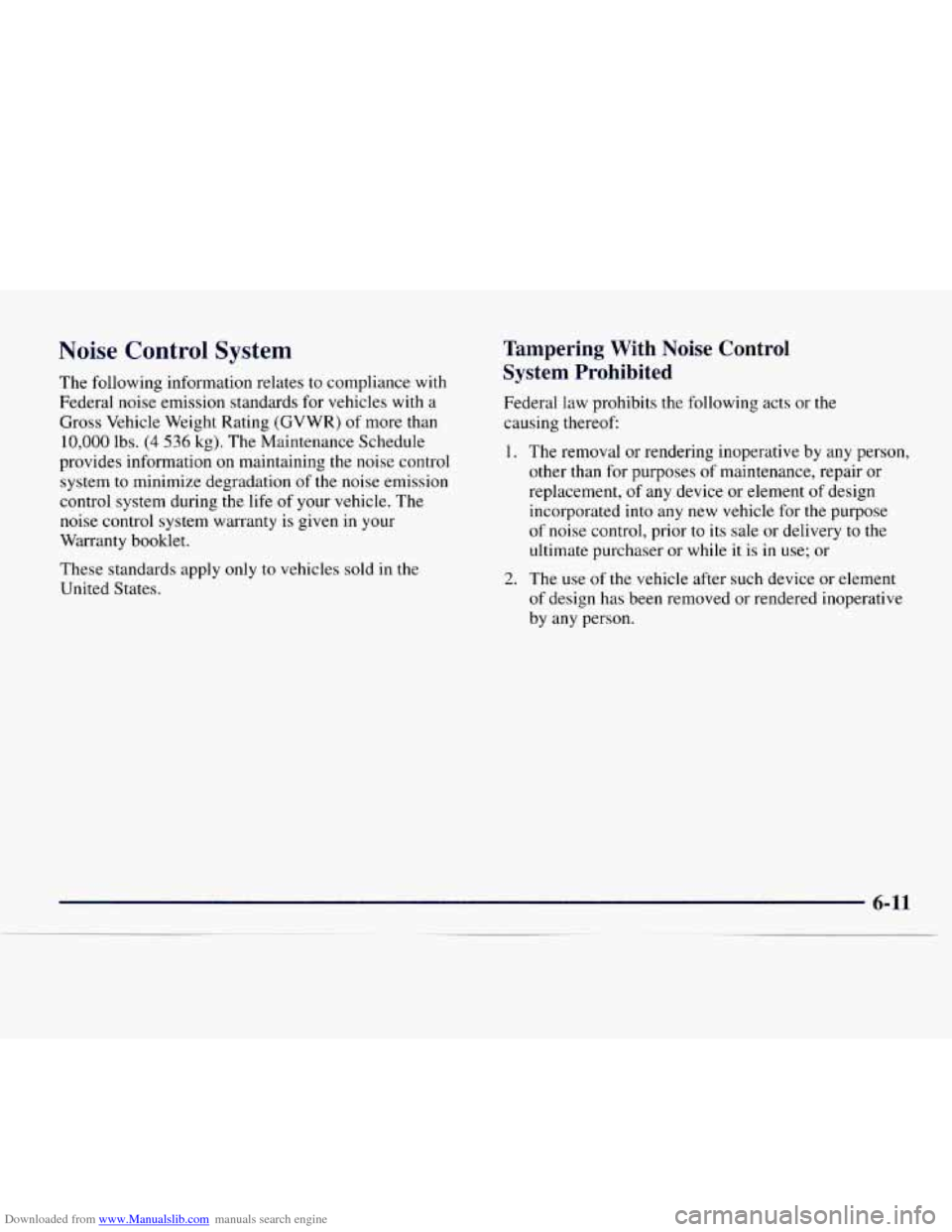 CHEVROLET EXPRESS 1997 1.G Owners Manual Downloaded from www.Manualslib.com manuals search engine Noise Control System
The following information relates to compliance with
Federal noise emission standards for vehicles with
a
Gr CHEVROLET EXPRESS 1997 1.G Owners Manual Downloaded from www.Manualslib.com manuals search engine Noise Control System
The following information relates to compliance with
Federal noise emission standards for vehicles with
a
Gr