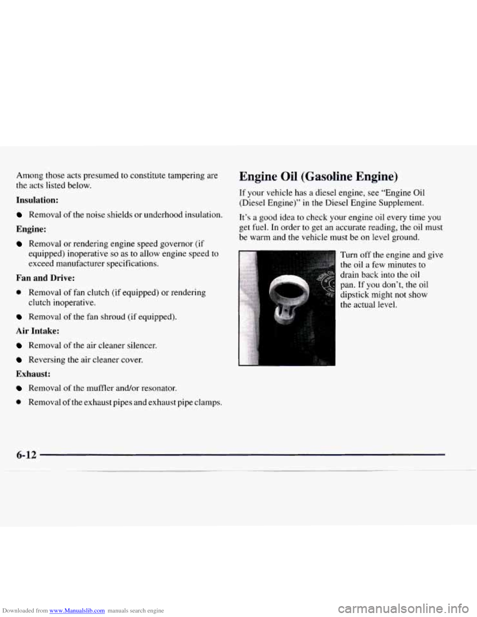 CHEVROLET EXPRESS 1997 1.G Owners Manual Downloaded from www.Manualslib.com manuals search engine Among those acts presumed to constitute tampering are
the acts listed below.
Insulation:
Removal of the noise shields or underhood insula CHEVROLET EXPRESS 1997 1.G Owners Manual Downloaded from www.Manualslib.com manuals search engine Among those acts presumed to constitute tampering are
the acts listed below.
Insulation:
Removal of the noise shields or underhood insula
