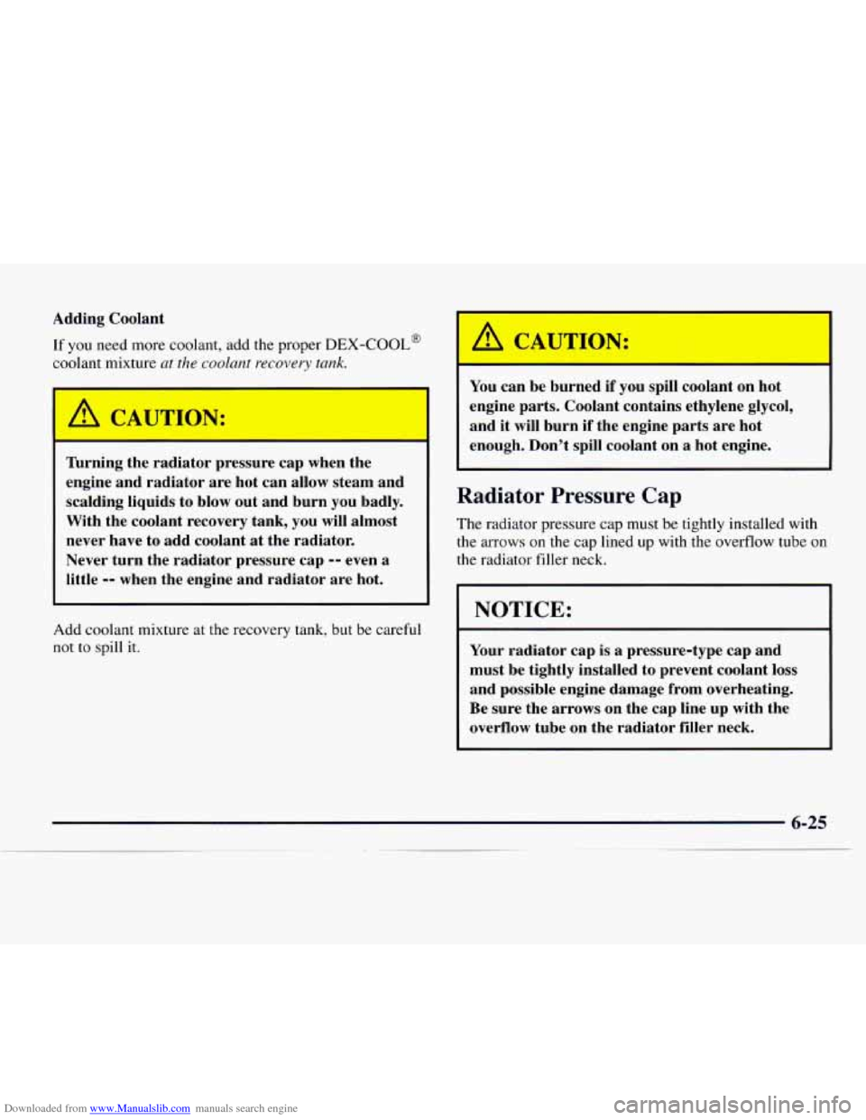 CHEVROLET EXPRESS 1997 1.G Owners Manual Downloaded from www.Manualslib.com manuals search engine Adding Coolant 
If you need more coolant, add the  proper DEX-COOL@ 
coolant  mixture at  the  coolant  recovery tank. 
I A CAUTION: 
I 
Thrnin