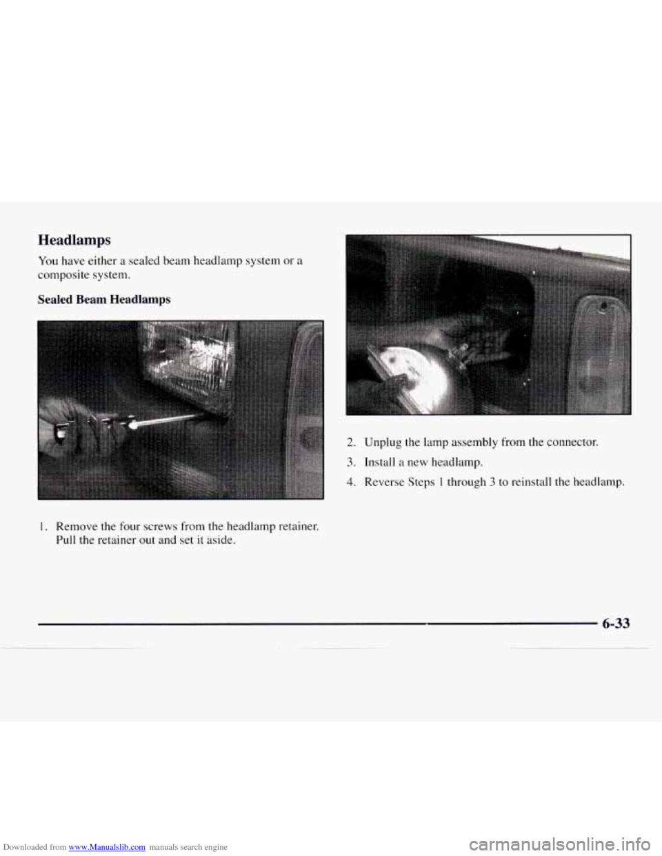 CHEVROLET EXPRESS 1997 1.G Owners Manual Downloaded from www.Manualslib.com manuals search engine Headlamps 
You have either a sealed beam headlamp  system  or  a 
composite  system. 
Sealed  Beam  Headlamps 
2. Unplug the lamp assembly from