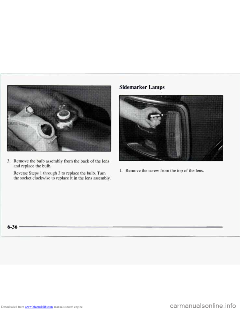 CHEVROLET EXPRESS 1997 1.G Owners Manual Downloaded from www.Manualslib.com manuals search engine I P I 
Sidemarker  Lamps 
3. Remove the bulb assembly from the back of the lens 
and replace the  bulb. 
Reverse  Steps 
1 through 3 to replace