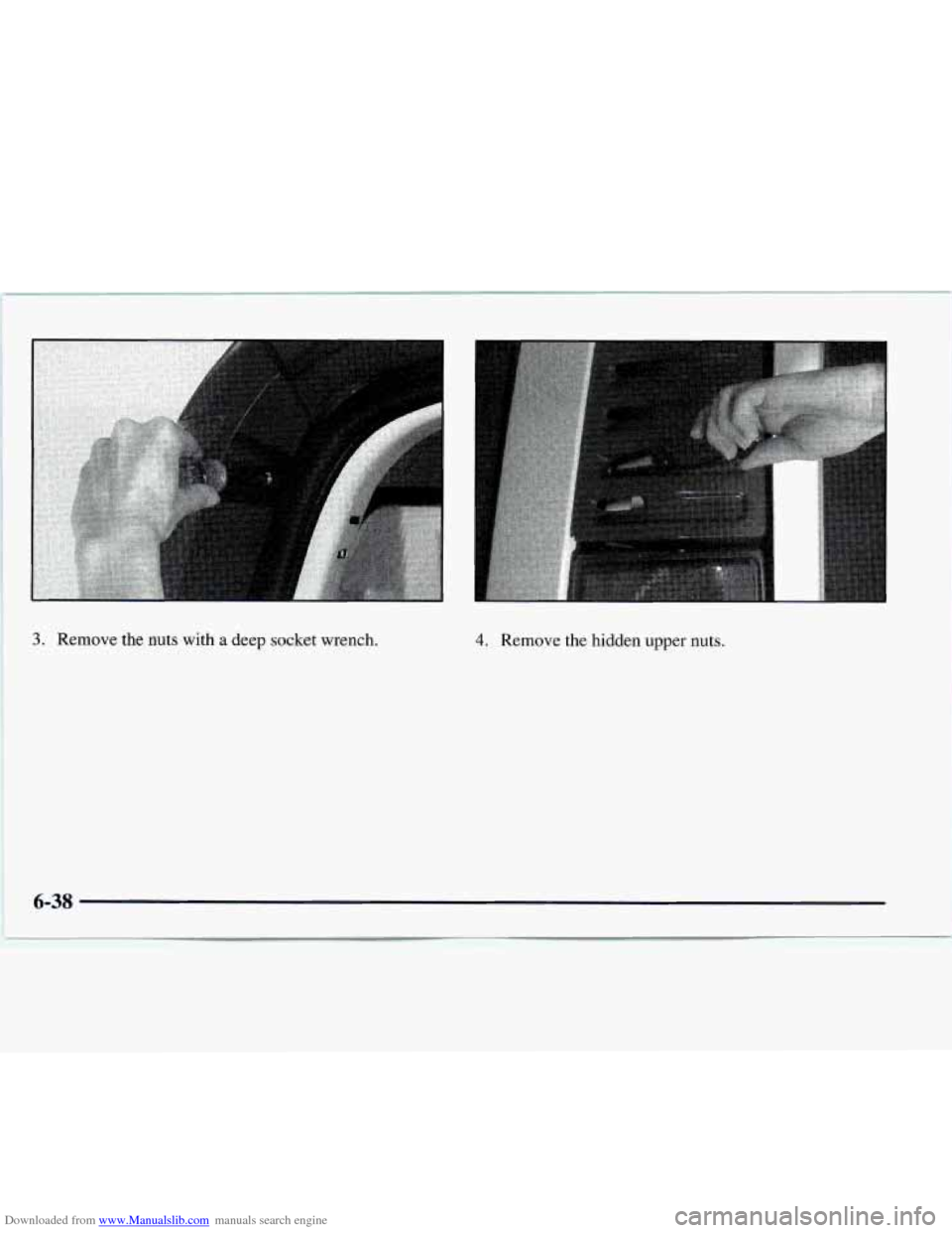 CHEVROLET EXPRESS 1997 1.G Owners Manual Downloaded from www.Manualslib.com manuals search engine 3. Remove the nuts with a deep  socket wrench. 4. Remove the hidden upper  nuts. 
6-38   