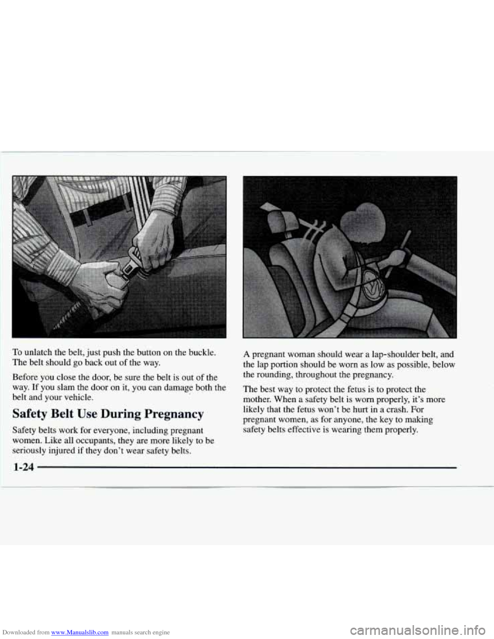 CHEVROLET EXPRESS 1997 1.G Owners Manual Downloaded from www.Manualslib.com manuals search engine To unlatch  the belt,  just push  the button on the buckle. A pregnant  woman should wear a lap-shoulder belt, and 
The  belt should 
go back  